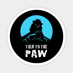 Talk to the Paw Magnet